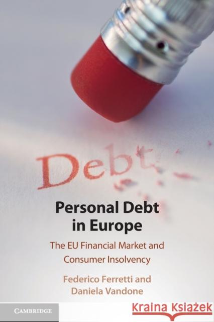 Personal Debt in Europe: The Eu Financial Market and Consumer Insolvency Ferretti, Federico 9781108445474