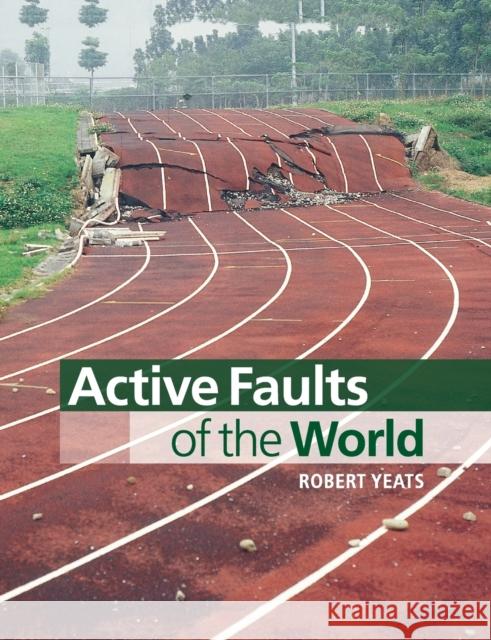 Active Faults of the World Robert Yeats 9781108445689 Cambridge University Press