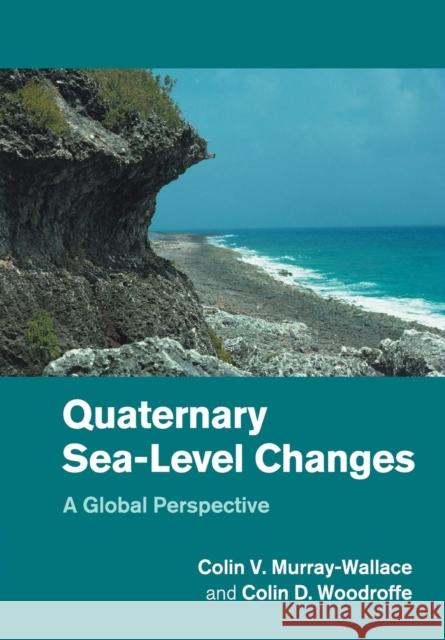 Quaternary Sea-Level Changes: A Global Perspective Murray-Wallace, Colin V. 9781108445856 Cambridge University Press
