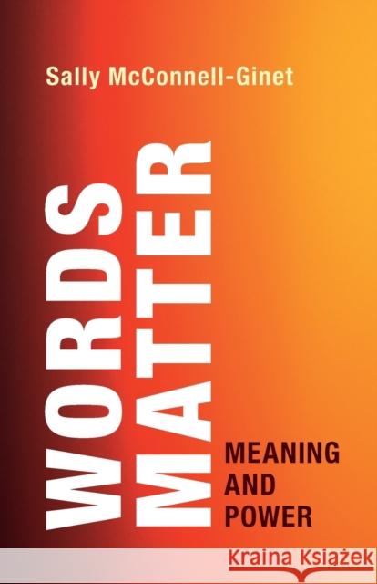 Words Matter: Meaning and Power Sally McConnell-Ginet 9781108445900 Cambridge University Press