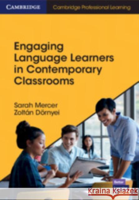 Engaging Language Learners in Contemporary Classrooms Sarah Mercer Zoltan Dornyei 9781108445924 Cambridge University Press