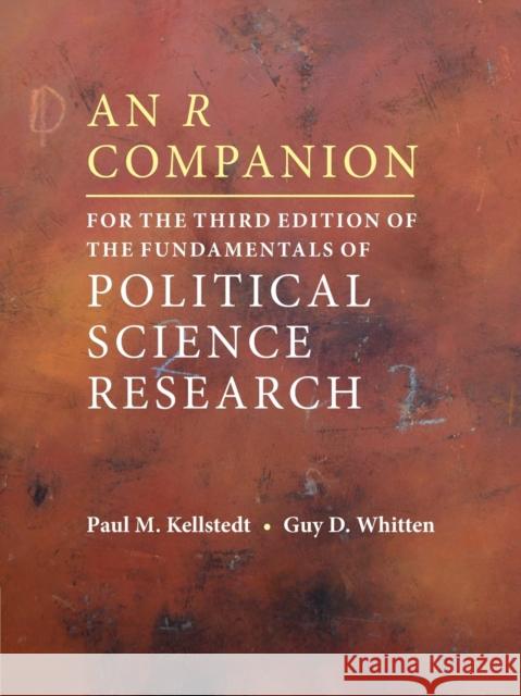 An R Companion for the Third Edition of the Fundamentals of Political Science Research Paul M. Kellstedt Guy D. Whitten 9781108446037 Cambridge University Press