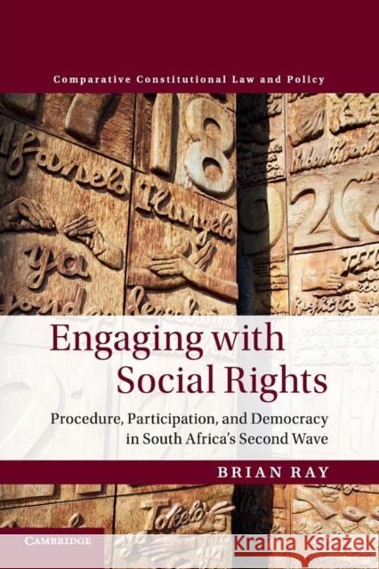 Engaging with Social Rights: Procedure, Participation and Democracy in South Africa's Second Wave Ray, Brian 9781108446174 Cambridge University Press