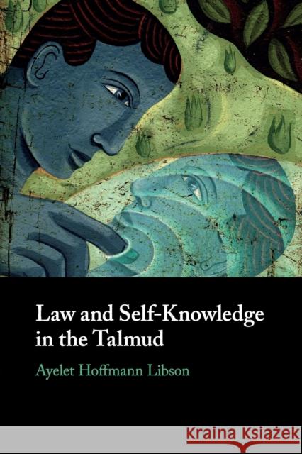 Law and Self-Knowledge in the Talmud Ayelet Hoffmann Libson 9781108446235