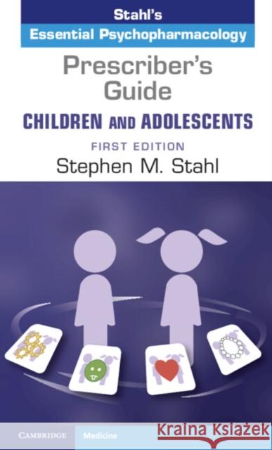 Prescriber's Guide – Children and Adolescents: Volume 1: Stahl's Essential Psychopharmacology Stephen M. (University of California, San Diego) Stahl 9781108446563