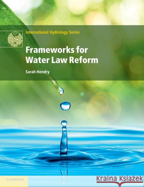 Frameworks for Water Law Reform Sarah Hendry 9781108446730