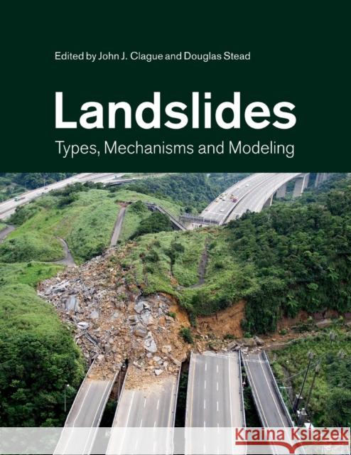 Landslides: Types, Mechanisms and Modeling Clague, John J. 9781108446815