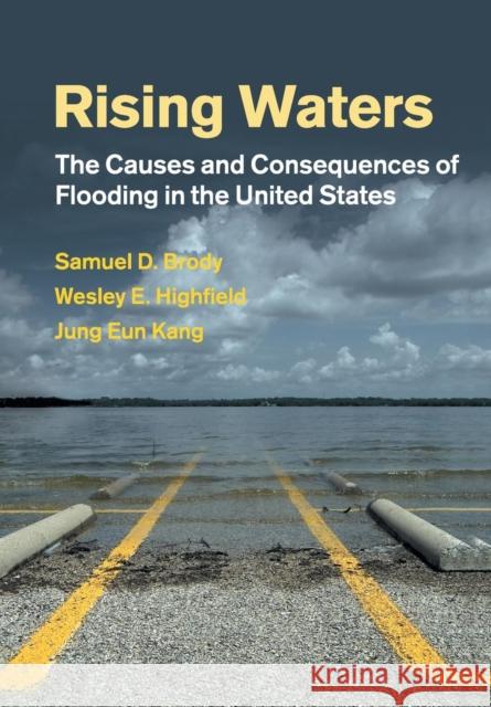Rising Waters: The Causes and Consequences of Flooding in the United States Brody, Samuel D. 9781108446839 Cambridge University Press