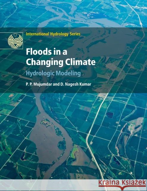 Floods in a Changing Climate: Hydrologic Modeling P. P. Mujumdar D. Nages 9781108447027 Cambridge University Press
