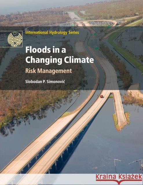 Floods in a Changing Climate: Risk Management Slobodan P. Simonovic 9781108447058 Cambridge University Press
