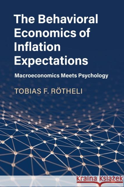 The Behavioral Economics of Inflation Expectations: Macroeconomics Meets Psychology R 9781108447065 Cambridge University Press