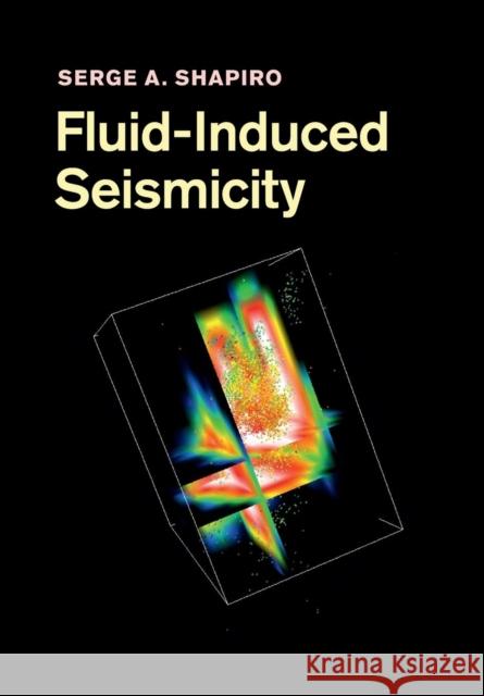 Fluid-Induced Seismicity Serge a. Shapiro 9781108447928 Cambridge University Press