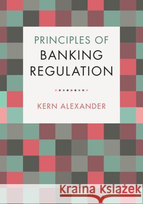 Principles of Banking Regulation Kern Alexander 9781108447973