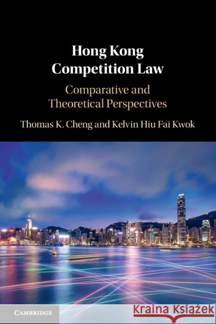 Hong Kong Competition Law: Comparative and Theoretical Perspectives Kelvin Hiu Fai (The University of Hong Kong) Kwok 9781108448123