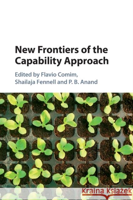 New Frontiers of the Capability Approach Flavio Comim Shailaja Fennell P. B. Anand 9781108448185 Cambridge University Press