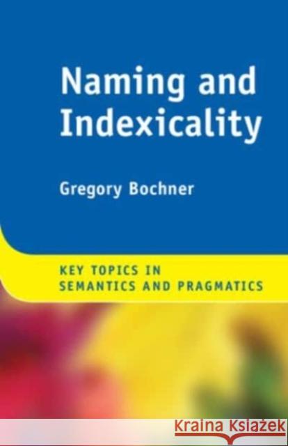 Naming and Indexicality Gregory Bochner 9781108449687