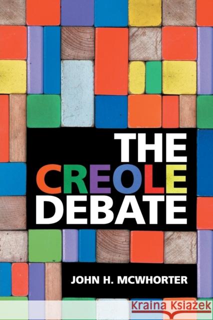 The Creole Debate John McWhorter 9781108450836 Cambridge University Press