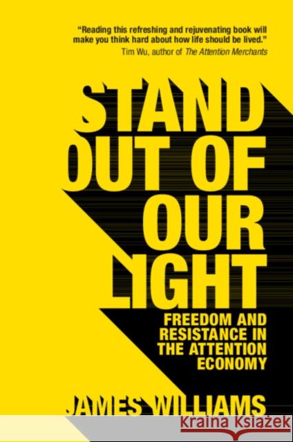 Stand out of our Light: Freedom and Resistance in the Attention Economy James (University of Oxford) Williams 9781108452991 Cambridge University Press