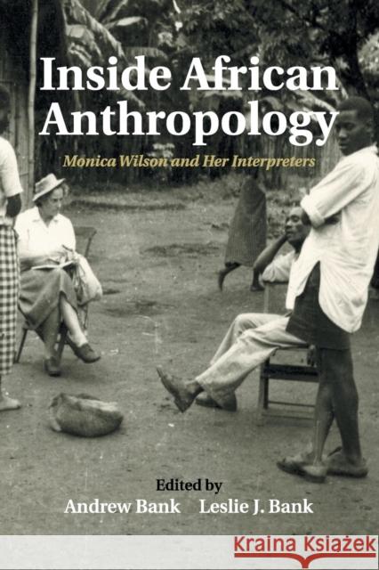 Inside African Anthropology: Monica Wilson and Her Interpreters Bank, Andrew 9781108453172 Cambridge University Press