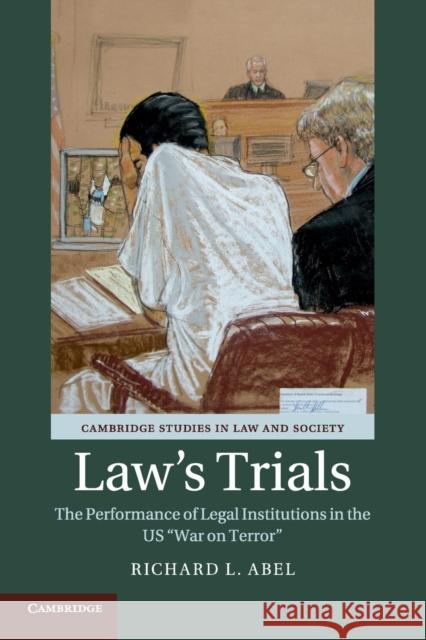 Law's Trials: The Performance of Legal Institutions in the Us 'War on Terror' Abel, Richard L. 9781108453332 Cambridge University Press