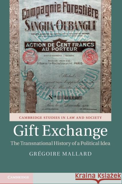 Gift Exchange: The Transnational History of a Political Idea Grégoire Mallard 9781108453486 Cambridge University Press