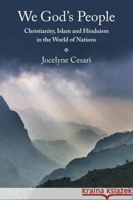 We God's People: Christianity, Islam and Hinduism in the World of Nations Jocelyne Cesari 9781108453745 Cambridge University Press