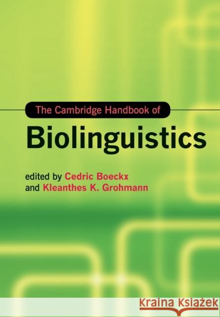 The Cambridge Handbook of Biolinguistics Cedric Boeckx Kleanthes K. Grohmann 9781108454100 Cambridge University Press