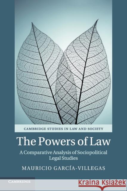 The Powers of Law: A Comparative Analysis of Sociopolitical Legal Studies García-Villegas, Mauricio 9781108454124 Cambridge University Press