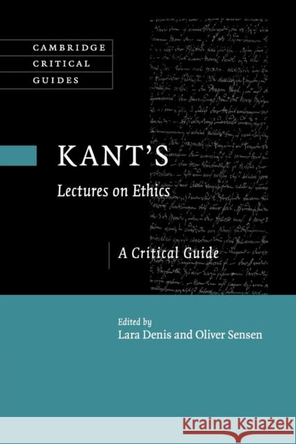 Kant's Lectures on Ethics: A Critical Guide Denis, Lara 9781108454155 Cambridge University Press