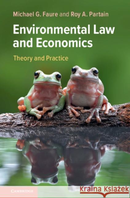 Environmental Law and Economics: Theory and Practice Michael G. Faure Roy A. Partain 9781108454292