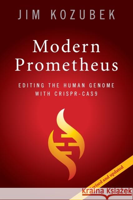 Modern Prometheus: Editing the Human Genome with Crispr-Cas9 Kozubek, Jim 9781108454629 Cambridge University Press