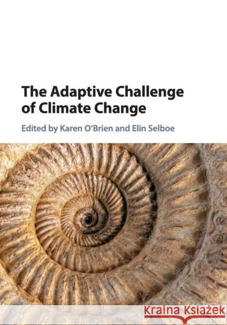 The Adaptive Challenge of Climate Change Karen O'Brien Elin Selboe 9781108454759 Cambridge University Press