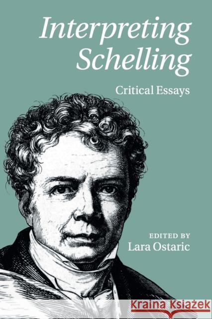 Interpreting Schelling: Critical Essays Ostaric, Lara 9781108455268 Cambridge University Press