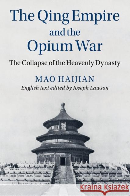 The Qing Empire and the Opium War: The Collapse of the Heavenly Dynasty Mao, Haijian 9781108455411 Cambridge University Press