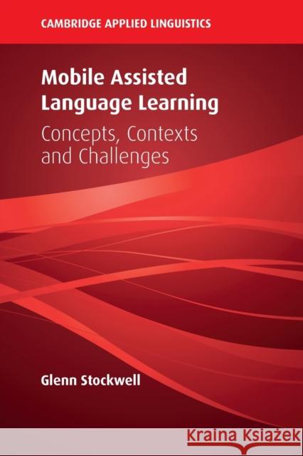 Mobile Assisted Language Learning: Concepts, Contexts and Challenges  9781108456425 Cambridge University Press