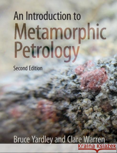 An Introduction to Metamorphic Petrology Bruce Yardley Clare Warren 9781108456487