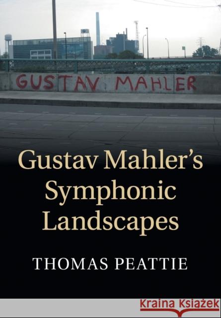 Gustav Mahler's Symphonic Landscapes Thomas Peattie 9781108456548 Cambridge University Press