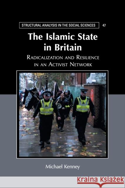 The Islamic State in Britain: Radicalization and Resilience in an Activist Network Kenney, Michael 9781108456685