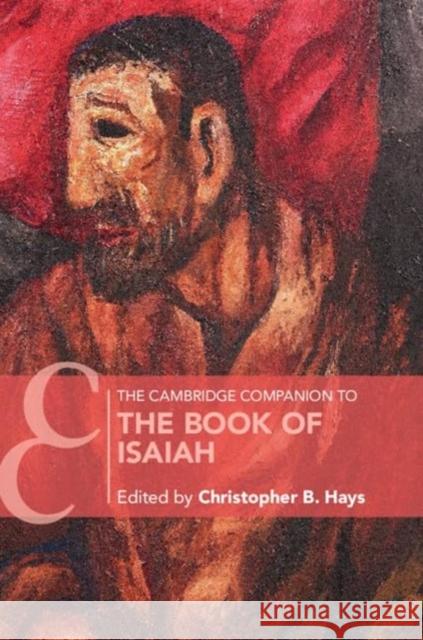 The Cambridge Companion to the Book of Isaiah Christopher B. Hays 9781108456784 Cambridge University Press