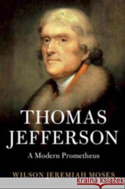 Thomas Jefferson Wilson Jeremiah (Pennsylvania State University) Moses 9781108456876 Cambridge University Press