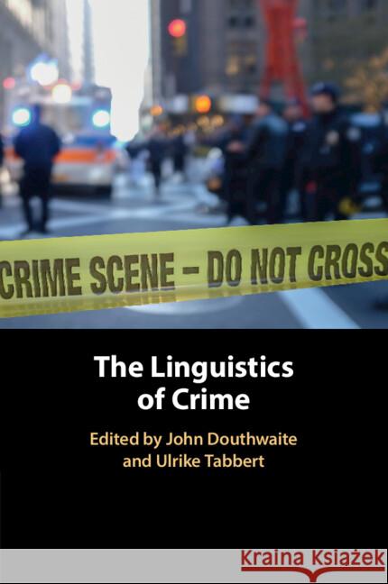 The Linguistics of Crime John Douthwaite Ulrike Tabbert 9781108456951