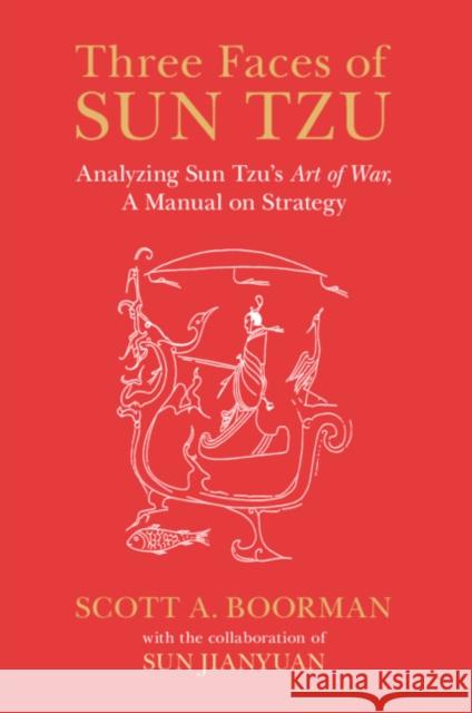 Three Faces of Sun Tzu Scott (Yale University, Connecticut) Boorman 9781108456982 Cambridge University Press