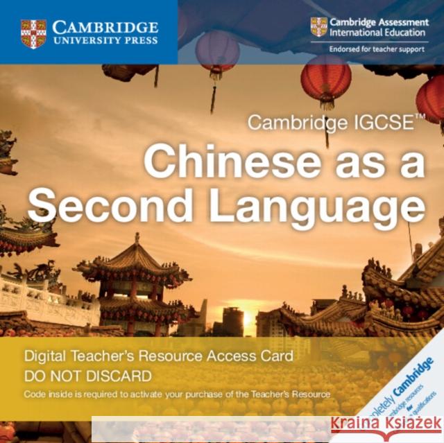 Cambridge IGCSE™ Chinese as a Second Language Digital Teacher’s Resource Access Card Xixia Wang, Ivy Liu So Ling, Martin Mak 9781108457033 Cambridge University Press