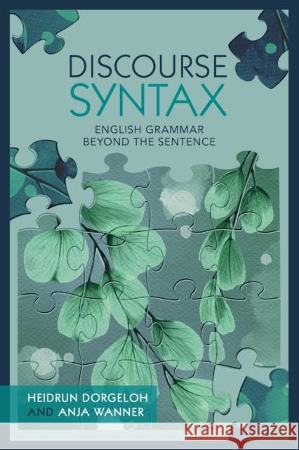 Discourse Syntax: English Grammar Beyond the Sentence Heidrun Dorgeloh Anja Wanner 9781108457040 Cambridge University Press