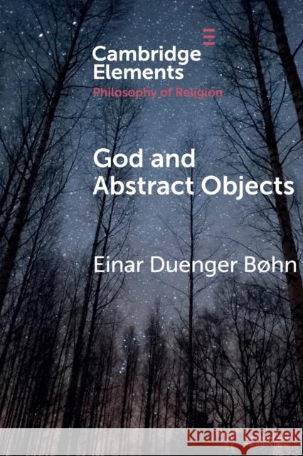 God and Abstract Objects Einar Duenger Bohn 9781108457446 Cambridge University Press