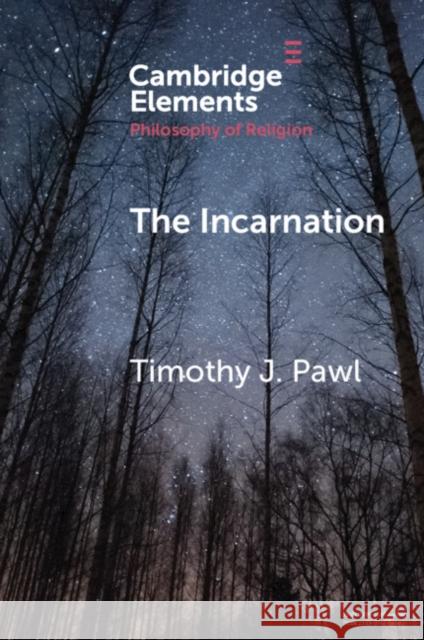 The Incarnation Timothy J. Pawl 9781108457521 Cambridge University Press