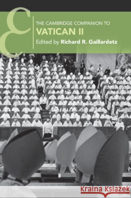 The Cambridge Companion to Vatican II Richard R. Gaillardetz 9781108457637 Cambridge University Press