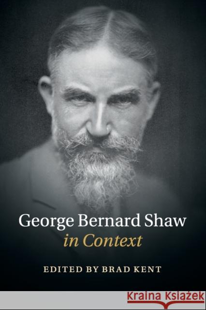 George Bernard Shaw in Context Brad Kent 9781108458054 Cambridge University Press