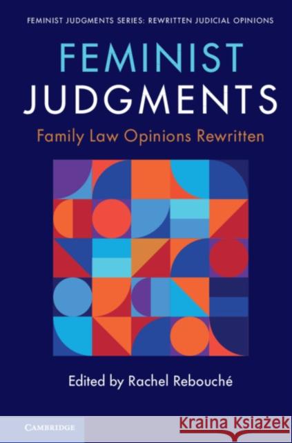 Feminist Judgments: Family Law Opinions Rewritten Rachel Rebouche 9781108458337 Cambridge University Press