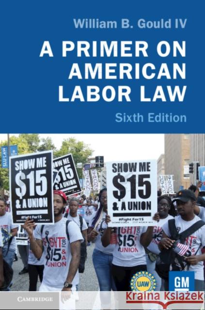 A Primer on American Labor Law Gould IV, William B. 9781108458894